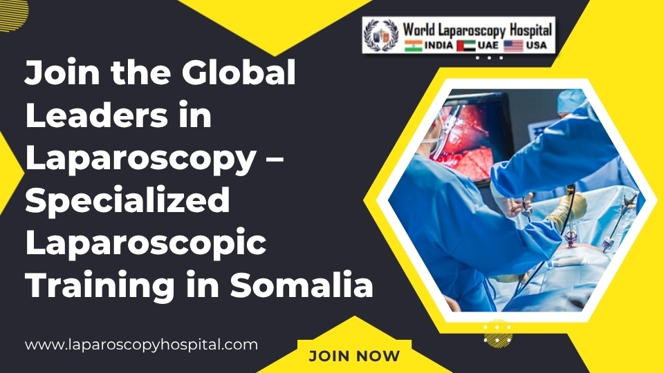 Join the Global Leaders in Laparoscopy – Specialized Laparoscopic Training in Somalia