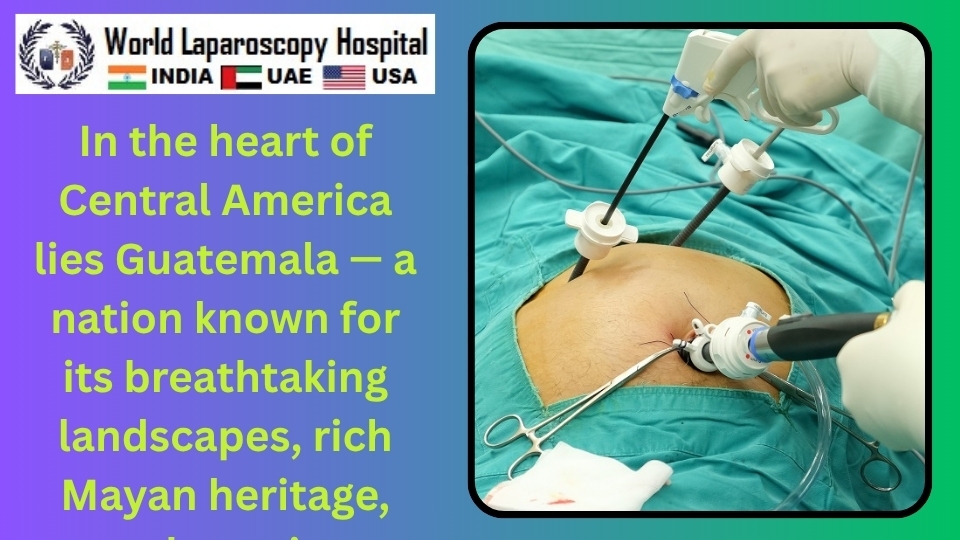 Laparoscopic Training in Guatemala – Advancing Modern Surgery through the Legacy of an Ancient Civilization
