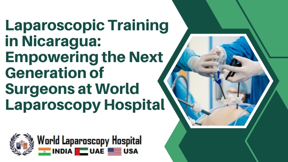 Laparoscopic Training in Nicaragua: Empowering the Next Generation of Surgeons at World Laparoscopy Hospital