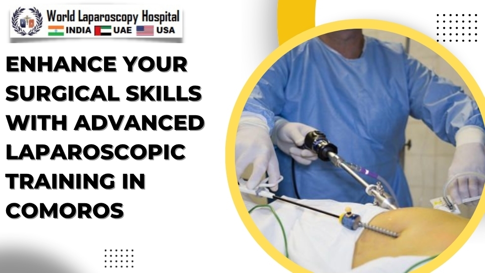Enhance Your Surgical Skills with Advanced Laparoscopic Training in Comoros
