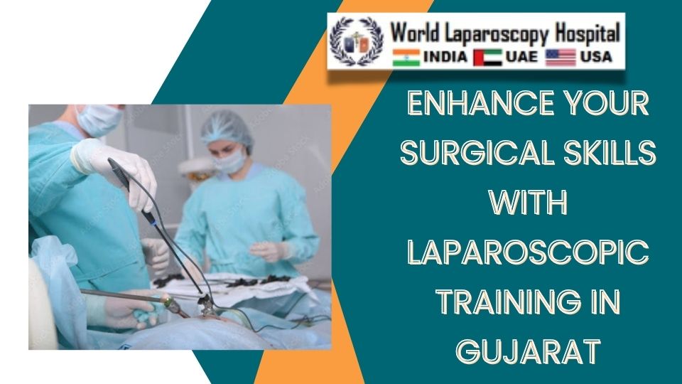 Enhance Your Surgical Skills with Laparoscopic Training in Gujarat