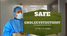 Safe Way of Performing Laparoscopic Cholecystectomy
