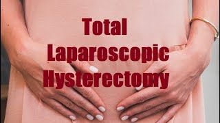 Learn Steps of Total Laparoscopic Hysterectomy in 15 Minutes with Dr R K Mishra