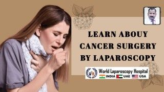 Cancer Surgery by laparoscopy learn from Dr. R.K. Mishra