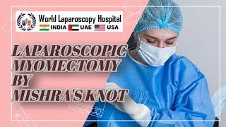 Laparoscopic Myomectomy for Pedunculated Myoma by Mishra's Knot