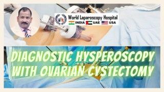 Diagnostic Hysteroscopy, Tubal Patency Test and Paraovarian Cystectomy