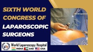 Best Minds in Laparoscopic Surgery: Attend the Sixth World Congress of Laparoscopic Surgeons