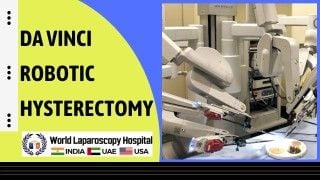 Experience the Future of Hysterectomy with Da Vinci Robotic Surgery