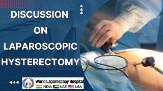 Exploring the Benefits and Risks: A Discussion on Laparoscopic Hysterectomy