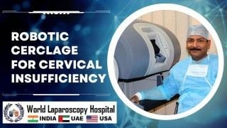 Cervical Insufficiency Treatment: Exploring Robotic Cerclage for Enhanced Surgical Precision