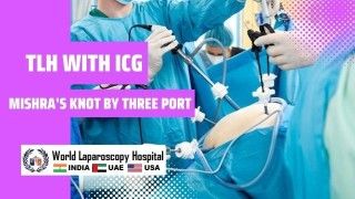 Enhancing TLH Precision: ICG and Mishra's Knot in Three-Port Surgery