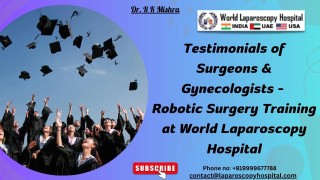 Testimonials of Surgeons & Gynecologists | Robotic Surgery Training