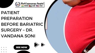 Patient Preparation before Bariatric Surgery - Dr. Vandana Soni
