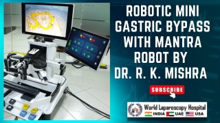 Robotic Mini Gastric Bypass with Mantra Robot by Dr. R. K. Mishra | WLH