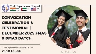 December 2025 FMAS & DMAS Convocation & Testimonials | World Laparoscopy Hospital