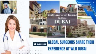 WLH Dubai: Surgeons Share Their Journey of Advanced Laparoscopic Training