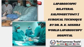 Mastering Laparoscopic Bilateral Salpingectomy: Surgical Guide by Dr. R.K. Mishra