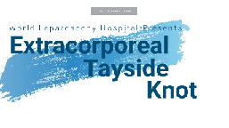 Extra Corporeal Tayside Knot
