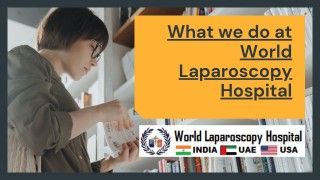 What we do at World Laparoscopy Hospital