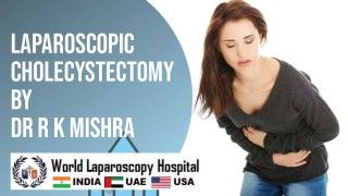 Laparoscopic Cholecystectomy by Dr. R.K. Mishra