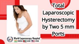 Total Laparoscopic Hysterectomy by Two 5 mm Ports - Single Instrument Surgery