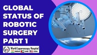 The Rise of Robotics: Exploring the Global Status of Robotic Surgery - Dr. R.K. Mishra