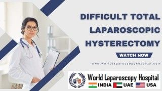 Mastering Complexity: Conquering Difficult Total Laparoscopic Hysterectomy with Precision and Skill