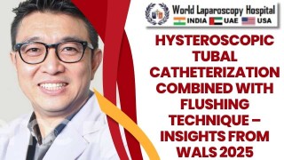 Hysteroscopic Tubal Catheterization and Flushing Technique – Key Insights from WALS 2025