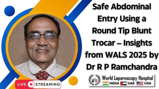 Ensuring Safe Abdominal Entry:  from WALS 2025 – Dr. R. P. Ramchandra