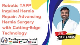 Robotic TAPP Inguinal Hernia Repair: Advancing Hernia Surgery with Cutting-Edge Technology