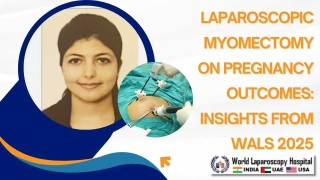 Pregnancy Outcomes After Laparoscopic Myomectomy: Insights from WALS 2025
