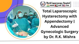 Total Laparoscopic Hysterectomy with Appendectomy: Gynecologic Surgery by Dr. R.K. Mishra
