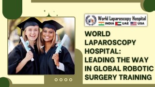 World Laparoscopy Hospital: Leading the Way in Global Robotic Surgery Training