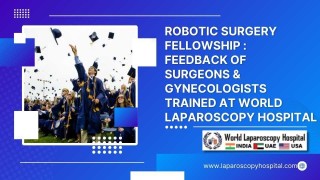 Fellowship Reflections from Robotic Surgery Pioneers at World Laparoscopy Hospital