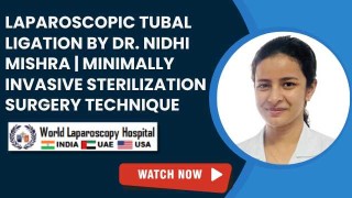 Minimally Invasive Tubal Ligation Surgery by Dr. Nidhi Mishra
