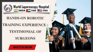 Hands-on Robotic Surgery Training at WLH: Real Stories, Real Success