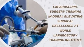 Laparoscopic Surgery Training in Dubai: Elevating Surgical Excellence