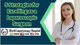 5 Strategies for Excelling as a Laparoscopic Surgeon
