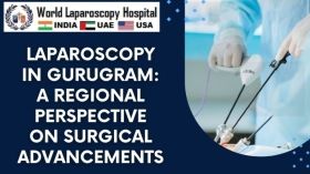 Laparoscopy in Gurugram: A Regional Perspective on Surgical Advancements