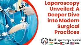 Laparoscopy Unveiled: A Deeper Dive into Modern Surgical Practices