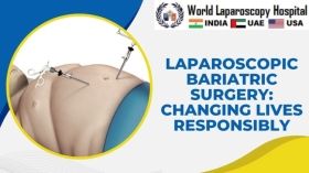 Laparoscopic Bariatric Surgery: Changing Lives Responsibly