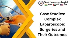 Case Studies: Complex Laparoscopic Surgeries and Their Outcomes