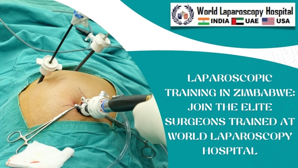 Laparoscopic Training in Zimbabwe: Join the Elite Surgeons Trained at World Laparoscopy Hospital