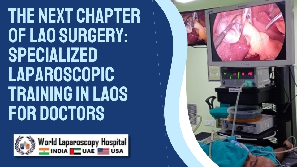 The Next Chapter of Lao Surgery: Specialized Laparoscopic Training in Laos for Doctors