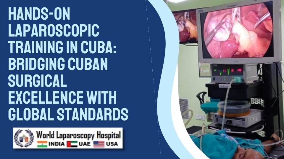 Hands-On Laparoscopic Training in Cuba: Bridging Cuban Surgical Excellence with Global Standards
