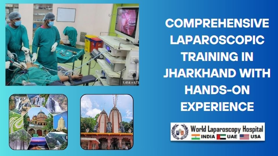 Comprehensive Laparoscopic Training in Jharkhand with Hands-on Experience