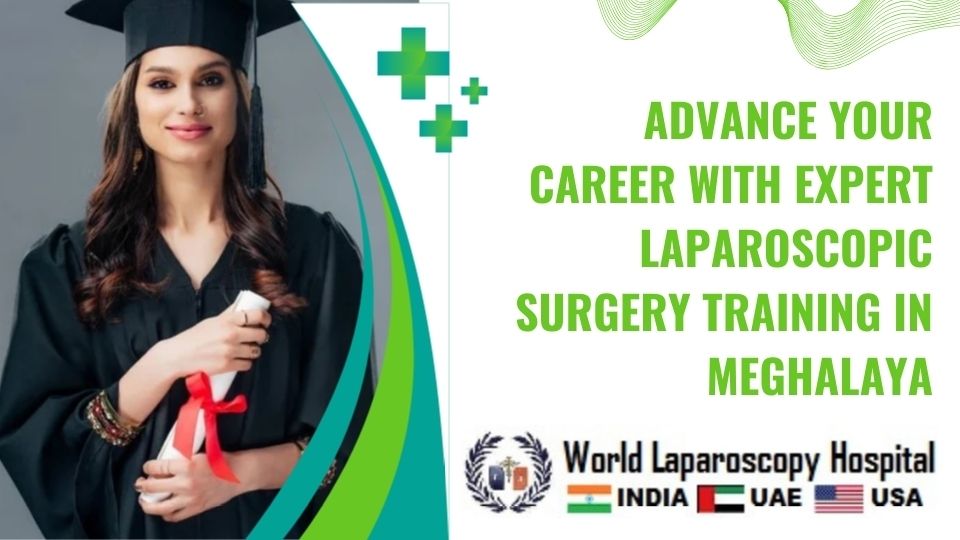 Advance Your Career with Expert Laparoscopic Surgery Training in Meghalaya