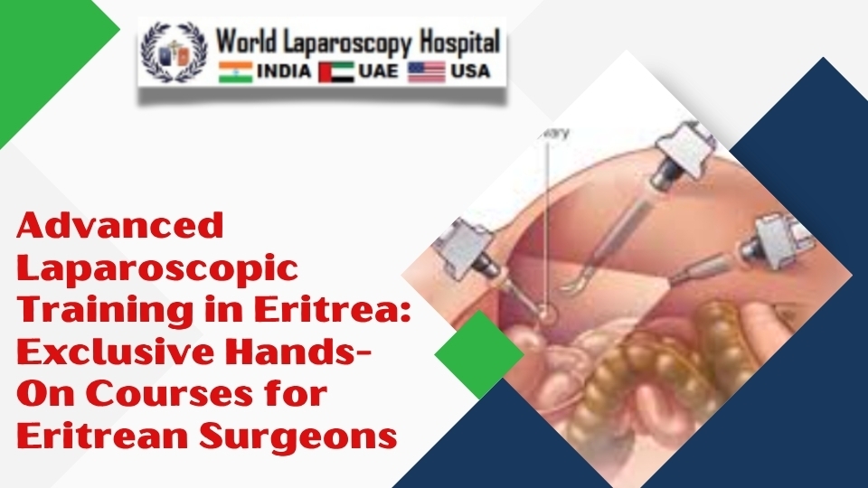 Advanced Laparoscopic Training in Eritrea: Exclusive Hands-On Courses for Eritrean Surgeons