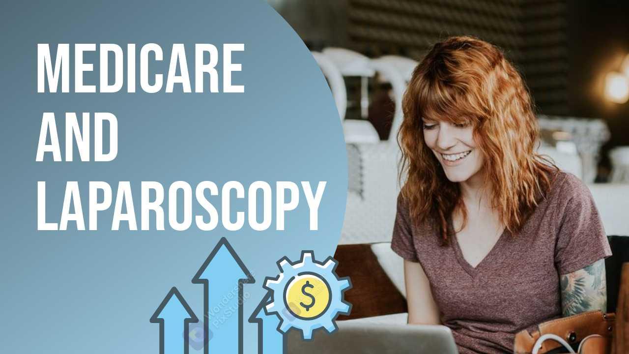 From Consultation To Recovery - Medicare And Laparoscopy